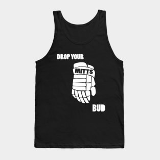 Drop Your Mitts Bud Tank Top